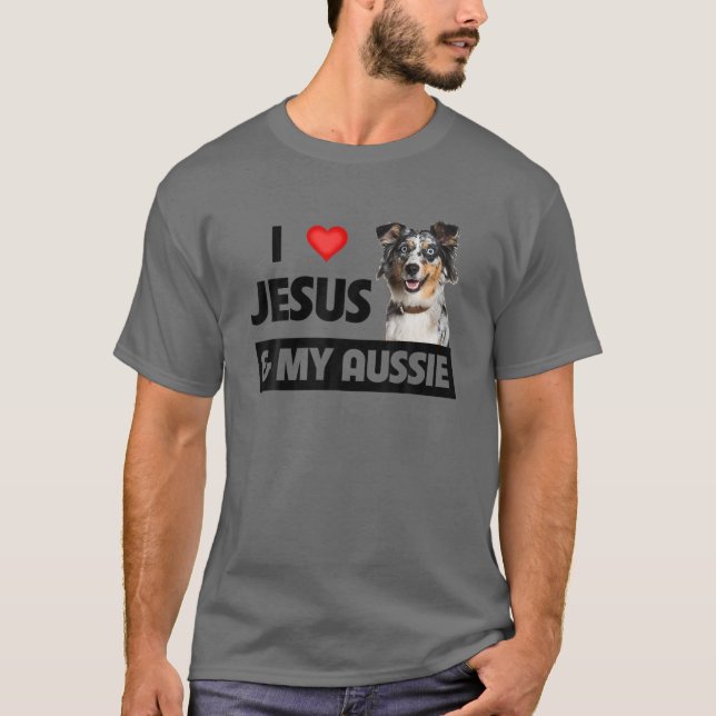I Love Jesus And My Aussie Australian Shepherd Dog T-Shirt (Front)