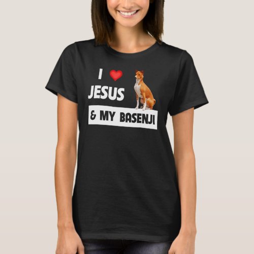 I Love Jesus And My Basenji Hunting Dog Mom Dad Ow T_Shirt