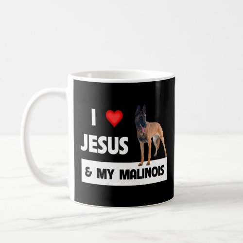 I Love Jesus And My Belgian Malinois Mom And Dad C Coffee Mug