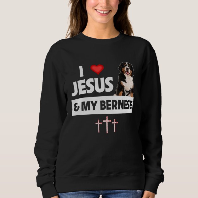 I Love Jesus and My Bernese Mountain Dog Mom Dad C Sweatshirt (Front)