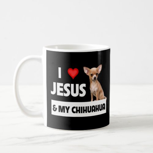 I Love Jesus And My Chihuahua Dog Mom Dad Christia Coffee Mug