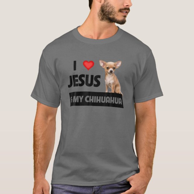 I Love Jesus And My Chihuahua Dog Mom Dad Christia T-Shirt (Front)