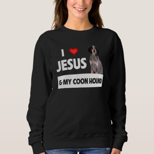 I Love Jesus And My Coon Hound Dog Mom Dad Pet Par Sweatshirt