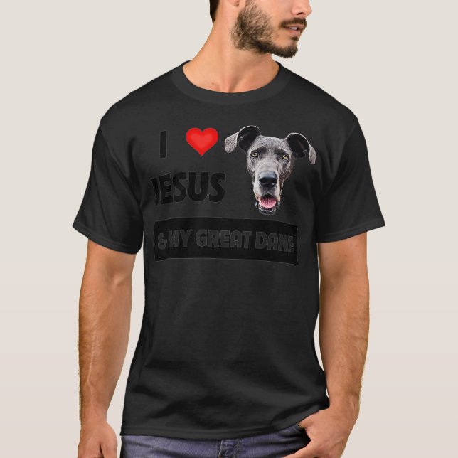I Love Jesus and My Great Dane Dog Mom and Dad Chr T-Shirt (Front)