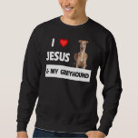 I Love Jesus And My Greyhound Dog Mom Dad Pet Pare Sweatshirt