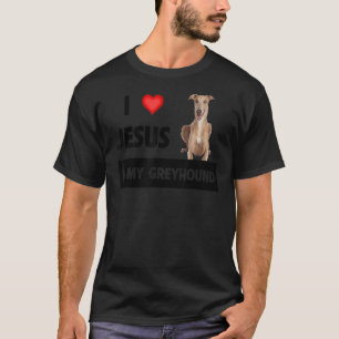I Love Jesus And My Greyhound Dog Mom Dad Pet Pare T-Shirt