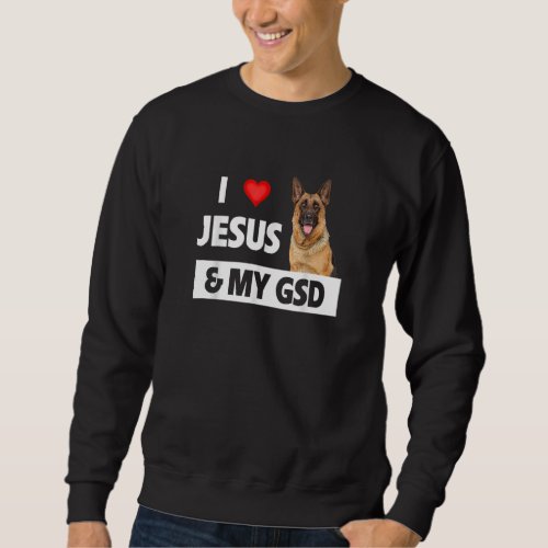 I Love Jesus And My Gsd Mom Dad Pet Parent German  Sweatshirt