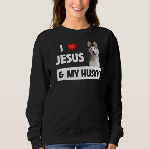 I Love Jesus And My Husky Dog Mom Dad Pet Parent C Sweatshirt