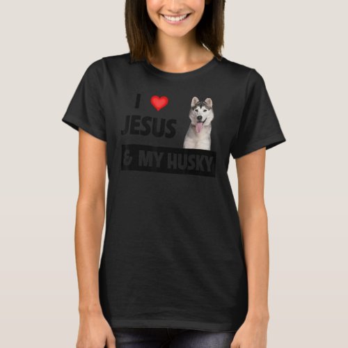I Love Jesus And My Husky Dog Mom Dad Pet Parent C T_Shirt