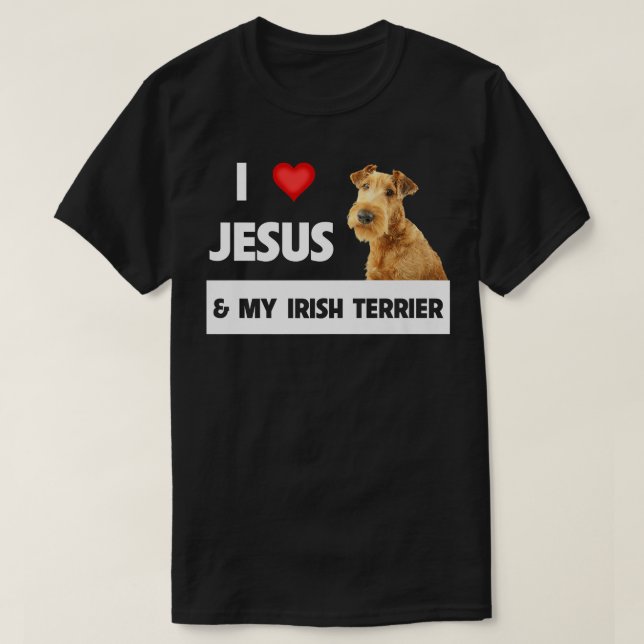 I Love Jesus and My Irish Terrier Dog Mom Dad Chri T-Shirt (Design Front)