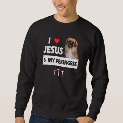 I Love Jesus and My Pekingese Dog Mom Dad Christia Sweatshirt