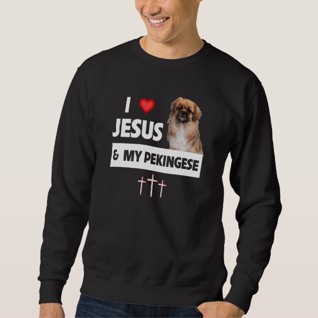 I Love Jesus and My Pekingese Dog Mom Dad Christia Sweatshirt (Front)
