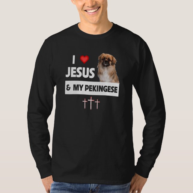 I Love Jesus and My Pekingese Dog Mom Dad Christia T-Shirt (Front)