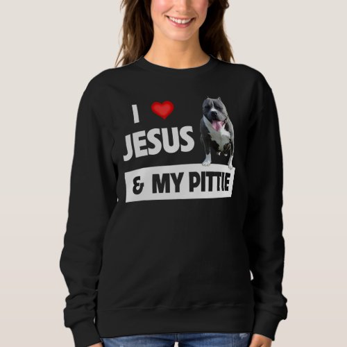 I Love Jesus And My Pittie Pitbull Dog Mom Dad Pet Sweatshirt