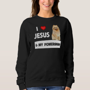 I Love Jesus And My Pomeranian Dog Mom And Dad Chr Sweatshirt