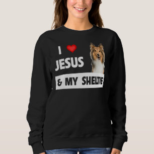 I Love Jesus And My Sheltie Dog Mom Dad Shetland S Sweatshirt