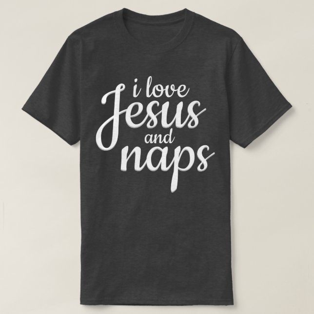 I Love Jesus And Naps - Funny Christian Gift  T-Shirt (Design Front)