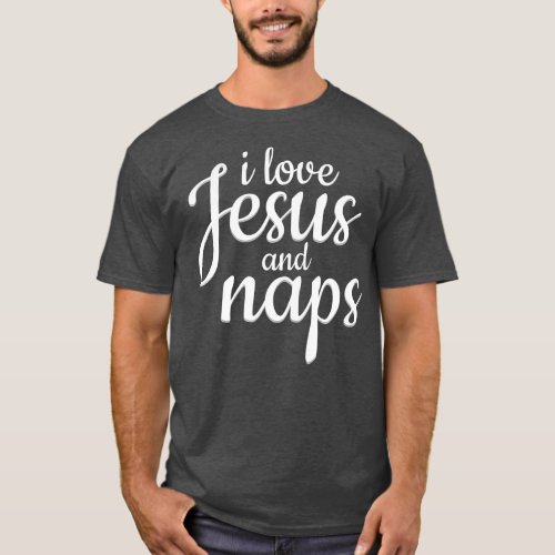 I Love Jesus And Naps _ Funny Christian Gift  T_Shirt