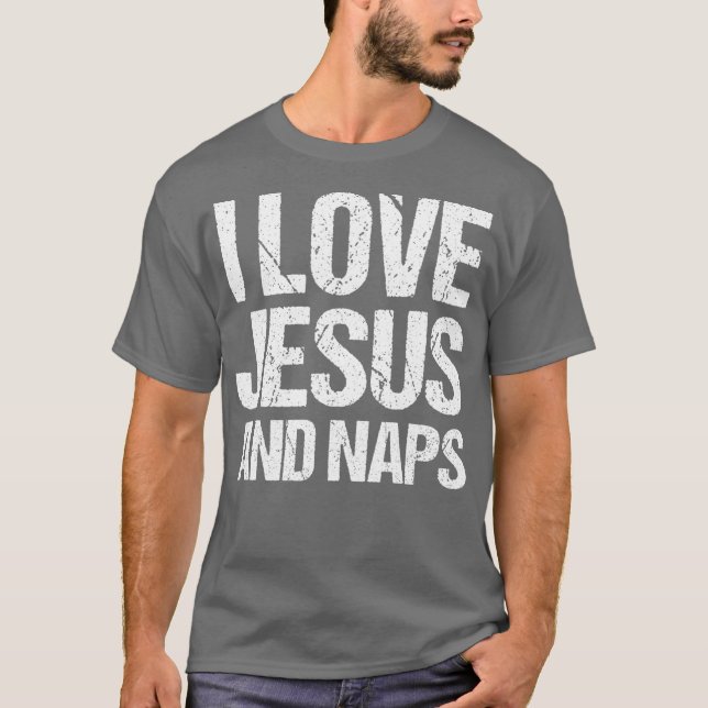 I Love Jesus And Naps Funny Sleep Lover Gift T-Shirt (Front)