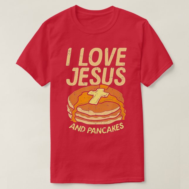 I Love Jesus And Pancakes  T-Shirt (Design Front)