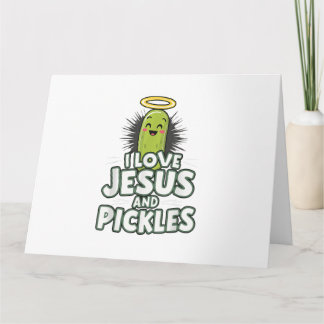 I Love Jesus And Pickles Card