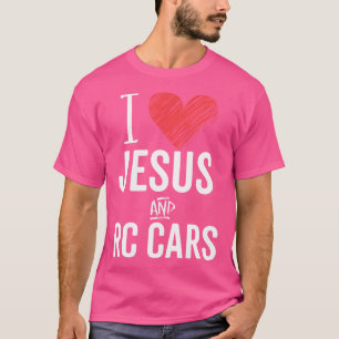 I Love Jesus And Rc Cars Remote Control Racing Fan T-Shirt