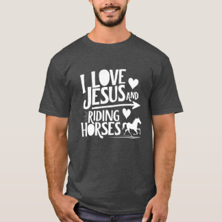 I LOVE JESUS AND RIDING HORSES friend T-Shirt