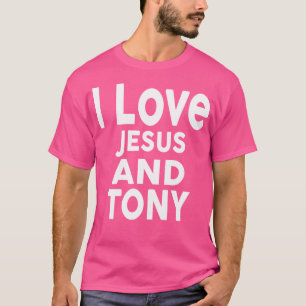 I Love Jesus And Tony Name Tony T-Shirt