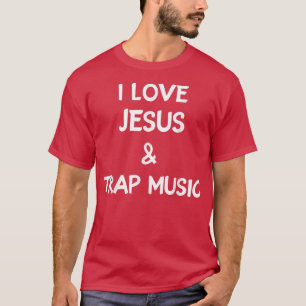 I Love Jesus And Trap Music, Hip Hop lovers T-Shirt
