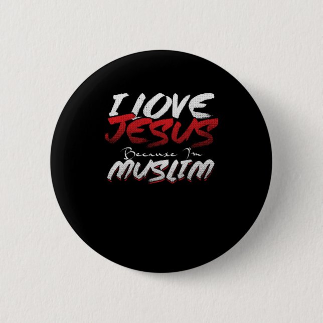 I Love Jesus Because Im Muslim Islam Allah Gift Button (Front)