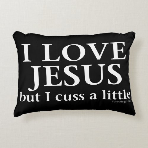 I Love Jesus but I cuss a little Accent Pillow