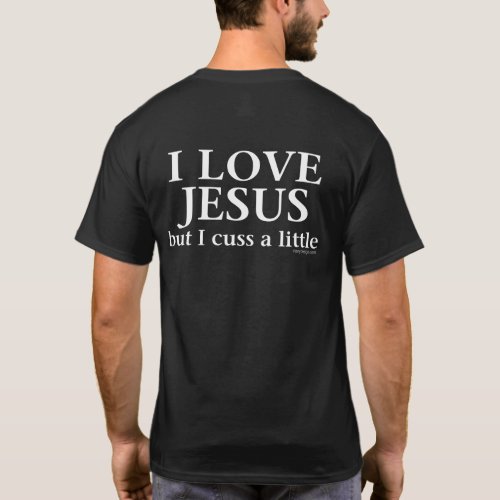 I Love Jesus but I cuss a little back T_Shirt