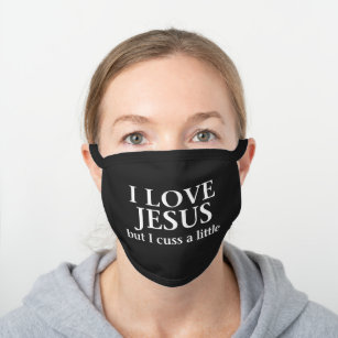 I Love Jesus but I cuss a little Black Cotton Face Mask