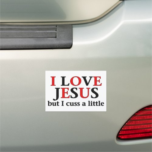 I Love Jesus but I cuss a little Car Magnet