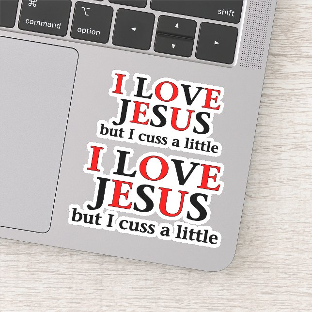 I Love Jesus but I cuss a little Contour Cut Sticker (Detail)