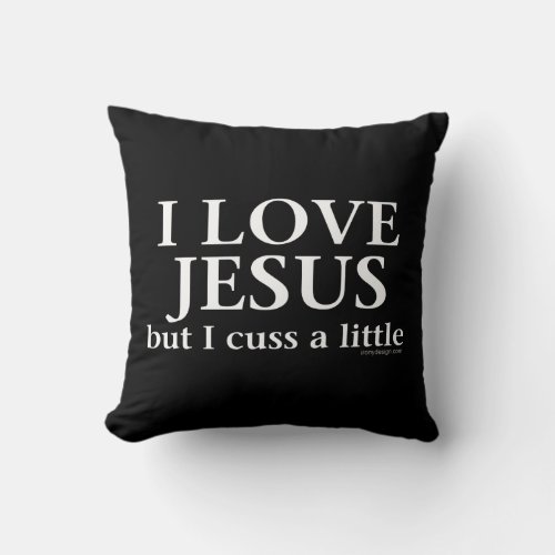 I Love Jesus but I cuss a little Dark Throw Pillow