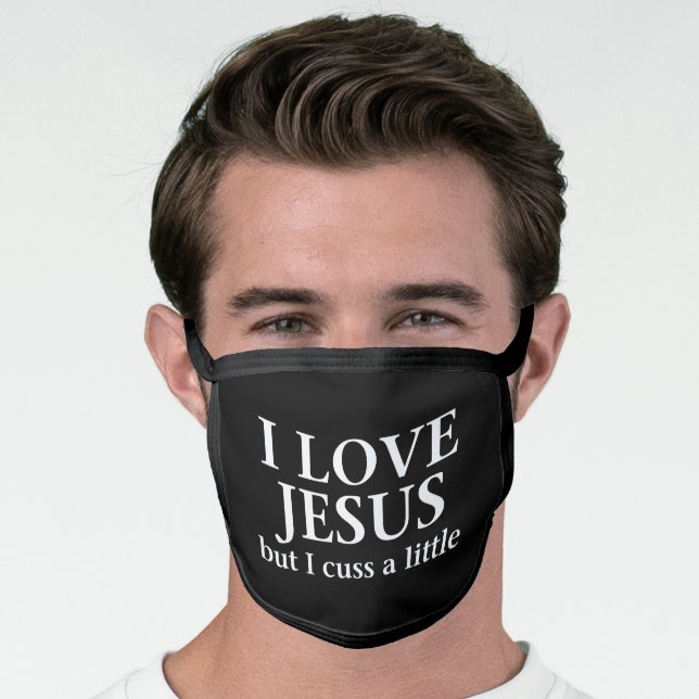 I Love Jesus but I cuss a little Face Mask (Worn Him)