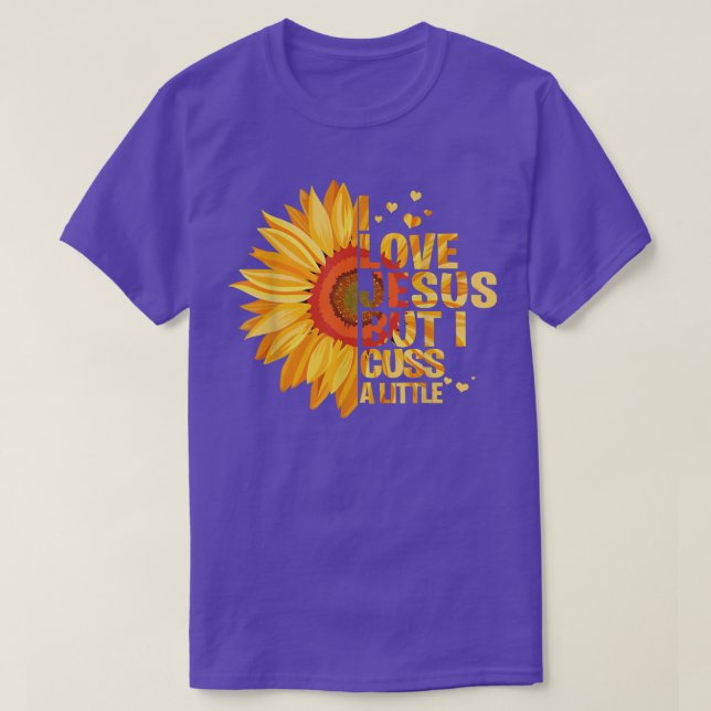I love Jesus but I cuss a little funny god lover  T-Shirt (Design Front)