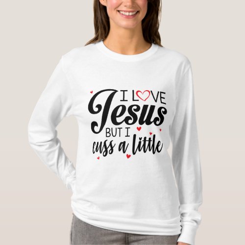 I Love Jesus But I Cuss A Little Funny Women T_Shirt