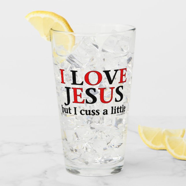 I Love Jesus [but I cuss a little] Glass (Front Ice)