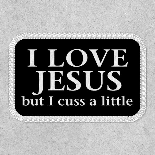 I Love Jesus But I Cuss a Little Humor Patch