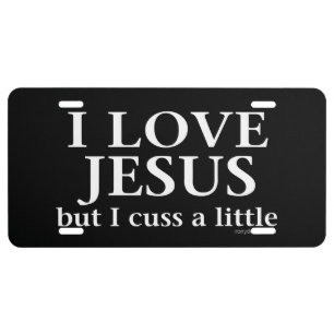 I Love Jesus [but I cuss a little] License Plate