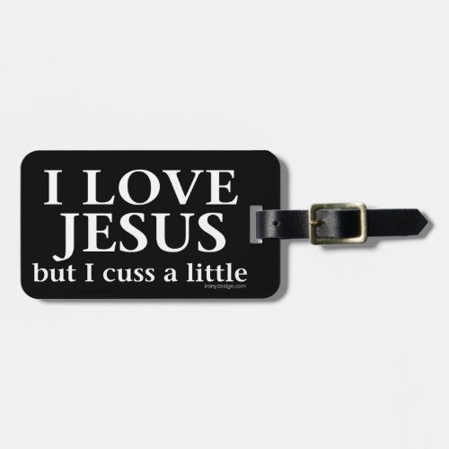 I Love Jesus but I cuss a little Luggage Tag