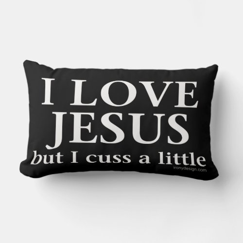I Love Jesus but I cuss a little Lumbar Pillow