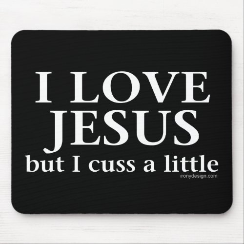 I Love Jesus but I cuss a little Mouse Pad