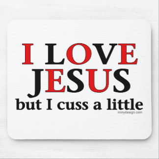 I Love Jesus [but I cuss a little] Mousepads