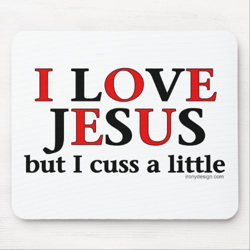 I Love Jesus but I cuss a little Mousepads