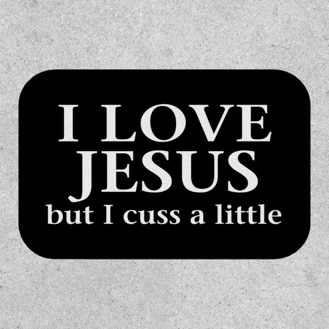 I Love Jesus But I Cuss a Little Patch (Front)