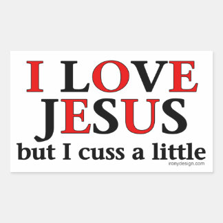 I Love Jesus [but I cuss a little] Rectangular Sticker