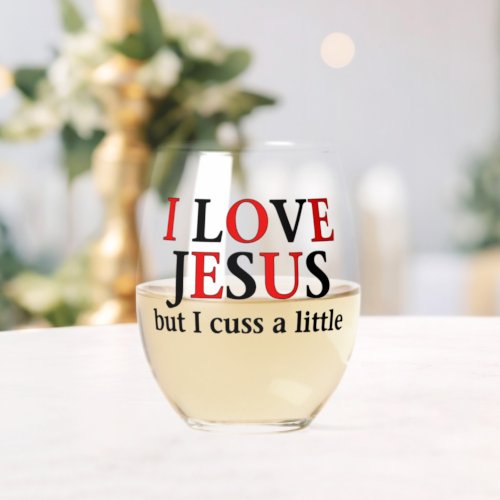 I Love Jesus but I cuss a little Stemless Wine Glass